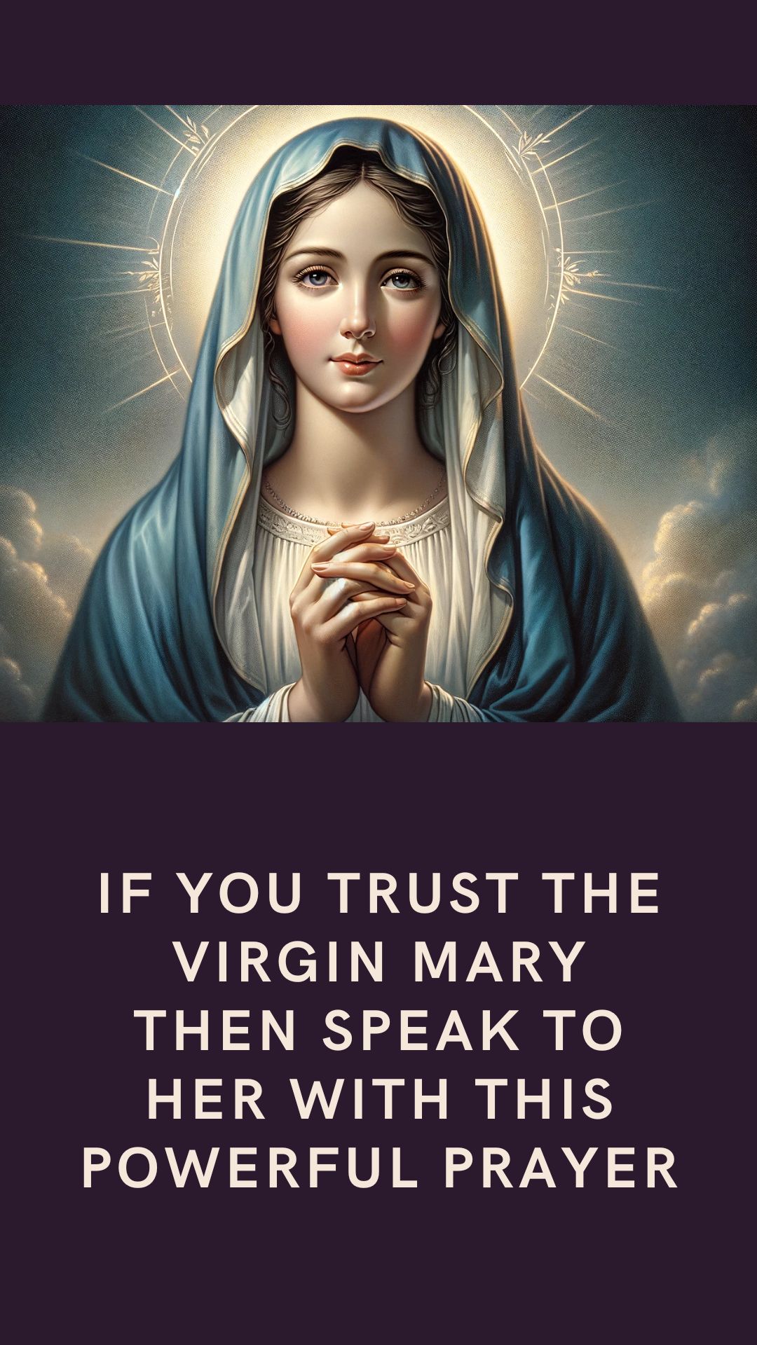 If You Trust The Virgin Mary Then Speak To Her With This Powerful Prayer